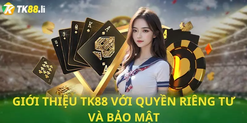 Giới thiệu TK88 với quyền riêng tư và bảo mật 