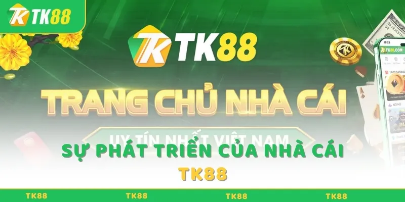 Sự phát triển của nhà cái TK88