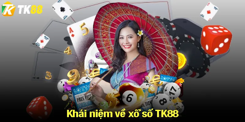 Khái niệm về xổ số TK88