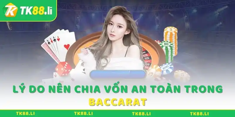 Lý do nên chia vốn an toàn trong Baccarat