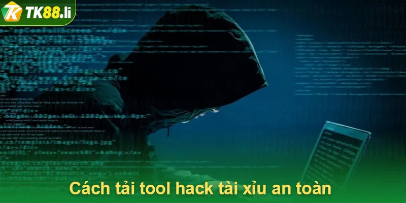 Cách tải tool hack tài xỉu an toàn