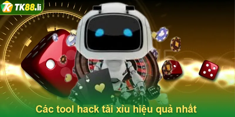 Các tool hack tài xỉu hiệu quả nhất