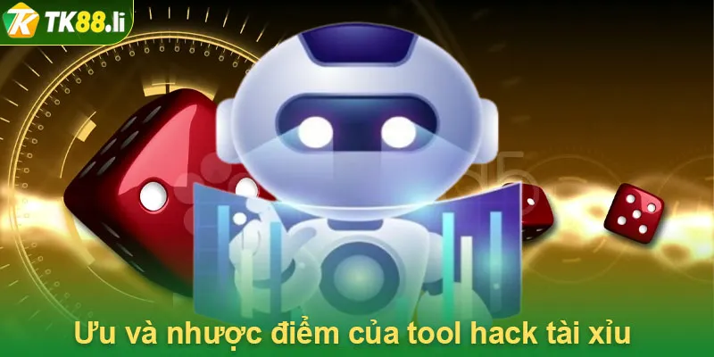 Ưu và nhược điểm của tool hack tài xỉu