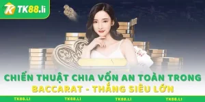 Chia vốn an toàn trong Baccarat