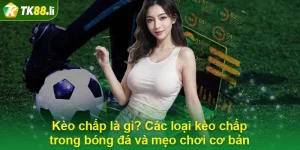 Kèo chấp là gì